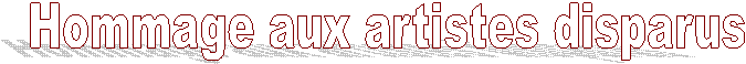 Hommage aux artistes disparus