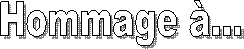 Hommage ...